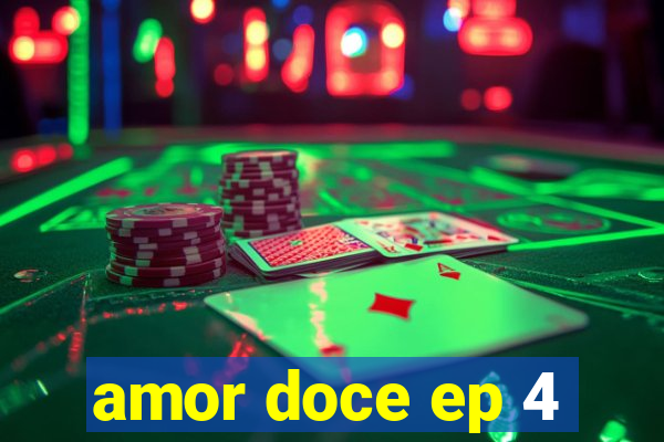 amor doce ep 4